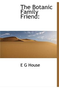 The Botanic Family Friend
