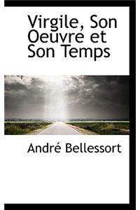 Virgile, Son Oeuvre Et Son Temps