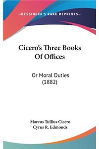 Cicero's Three Books Of Offices