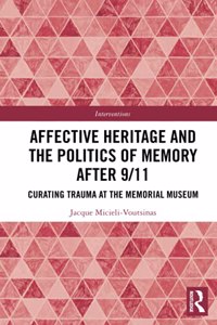 Affective Heritage and the Politics of Memory After 9/11