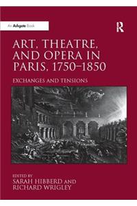 Art, Theatre, and Opera in Paris, 1750-1850