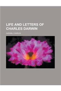 Life and Letters of Charles Darwin Volume 1