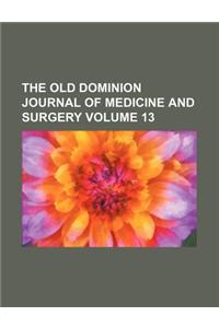 The Old Dominion Journal of Medicine and Surgery Volume 13