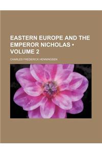 Eastern Europe and the Emperor Nicholas (Volume 2)