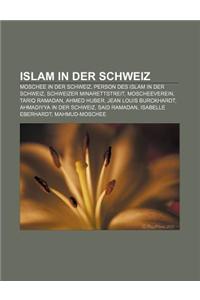 Islam in Der Schweiz: Moschee in Der Schweiz, Person Des Islam in Der Schweiz, Schweizer Minarettstreit, Moscheeverein, Tariq Ramadan