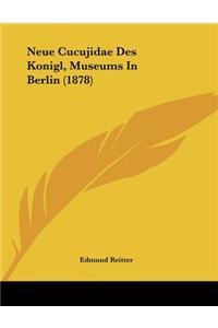 Neue Cucujidae Des Konigl, Museums In Berlin (1878)