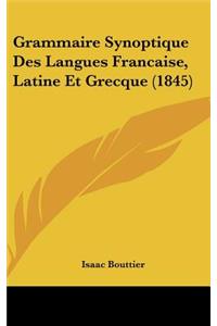 Grammaire Synoptique Des Langues Francaise, Latine Et Grecque (1845)
