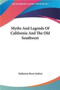 Myths and Legends of California and the Old Southwest