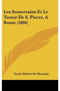 Les Souterrains Et Le Tresor de S. Pierre, a Rome (1866)