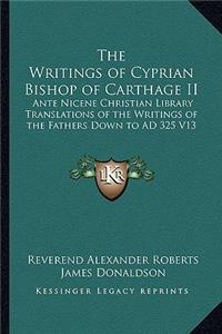 Writings of Cyprian Bishop of Carthage II