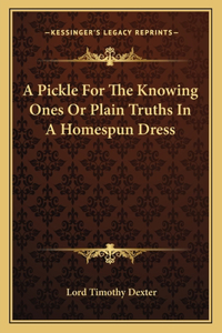 Pickle For The Knowing Ones Or Plain Truths In A Homespun Dress