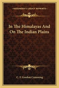 In the Himalayas and on the Indian Plains