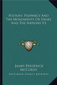 History, Prophecy And The Monuments Or Israel And The Nations V3