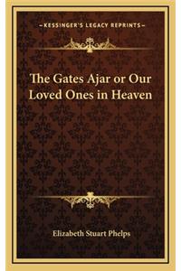 The Gates Ajar or Our Loved Ones in Heaven