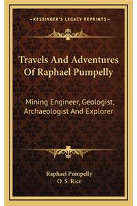 Travels And Adventures Of Raphael Pumpelly