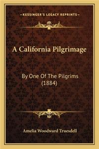 California Pilgrimage a California Pilgrimage