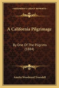 California Pilgrimage a California Pilgrimage