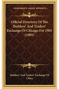 Official Directory Of The Builders' And Traders' Exchange Of Chicago For 1905 (1905)
