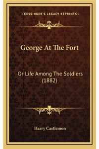 George at the Fort