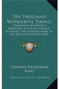 Ten Thousand Wonderful Things