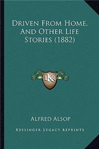 Driven From Home, And Other Life Stories (1882)
