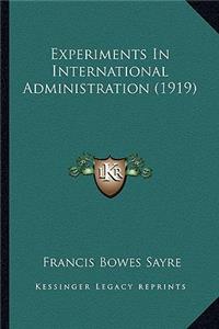 Experiments in International Administration (1919)