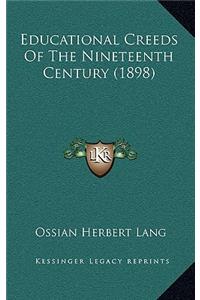 Educational Creeds Of The Nineteenth Century (1898)