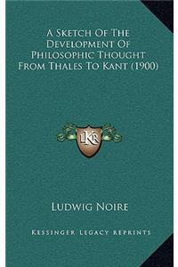 A Sketch of the Development of Philosophic Thought from Thales to Kant (1900)