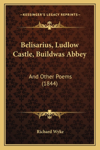 Belisarius, Ludlow Castle, Buildwas Abbey