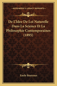 De L'Idee De Loi Naturelle Dans La Science Et La Philosophie Contemporaines (1895)