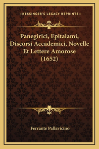 Panegirici, Epitalami, Discorsi Accademici, Novelle Et Lettere Amorose (1652)