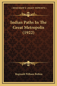 Indian Paths In The Great Metropolis (1922)