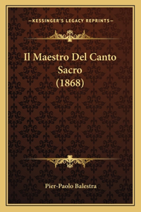 Maestro Del Canto Sacro (1868)