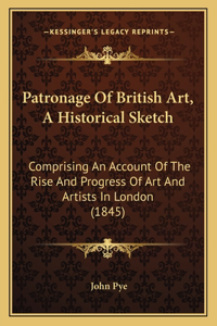 Patronage Of British Art, A Historical Sketch
