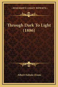 Through Dark To Light (1886)