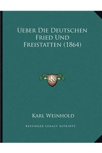 Ueber Die Deutschen Fried Und Freistatten (1864)