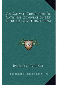 Gai Sallvsti Crispi Libri De Catilinae Conivratione Et De Bello Ivgvrthino (1876)