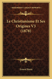 Christianisme Et Ses Origines V3 (1878)