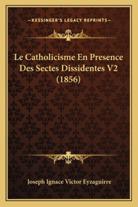 Catholicisme En Presence Des Sectes Dissidentes V2 (1856)