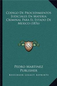 Codigo De Procedimientos Judiciales En Materia Criminal Para El Estado De Mexico (1876)