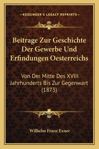 Beitrage Zur Geschichte Der Gewerbe Und Erfindungen Oesterreichs