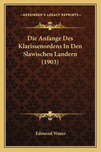 Die Anfange Des Klarissenordens In Den Slawischen Landern (1903)