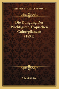Dungung Der Wichtigsten Tropischen Culturpflanzen (1891)