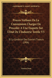 Proces-Verbaux De La Commission Chargee De Proceder A Une Enquete Sur L'Etat De L'Industrie Textile V5