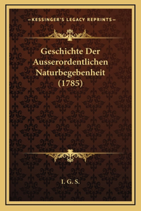 Geschichte Der Ausserordentlichen Naturbegebenheit (1785)