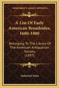A List Of Early American Broadsides, 1680-1800
