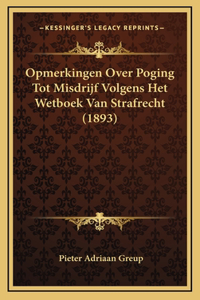 Opmerkingen Over Poging Tot Misdrijf Volgens Het Wetboek Van Strafrecht (1893)