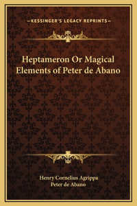 Heptameron Or Magical Elements of Peter de Abano