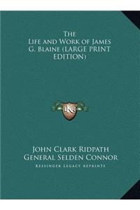 The Life and Work of James G. Blaine