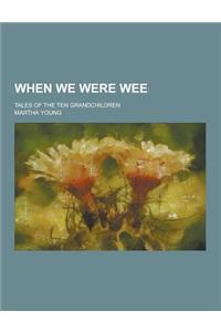When We Were Wee; Tales of the Ten Grandchildren